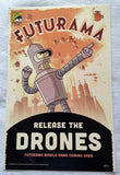 FUTURAMA RELEASE THE DRONES - 11"x17" Original Promo TV APP Game Poster SDCC 2015 MINT XXXX/3000 Release The Drones